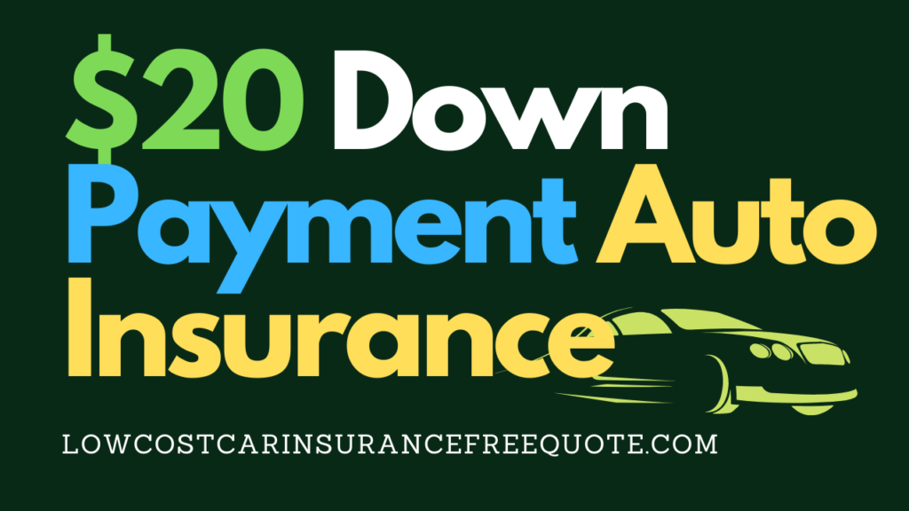 $20 Down Payment Auto Insurance