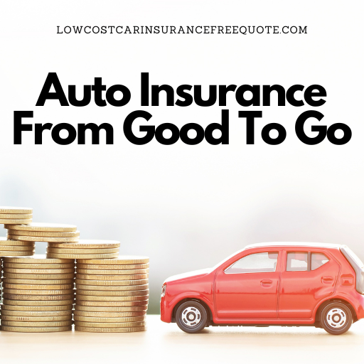 Auto Insurance From Good To Go
