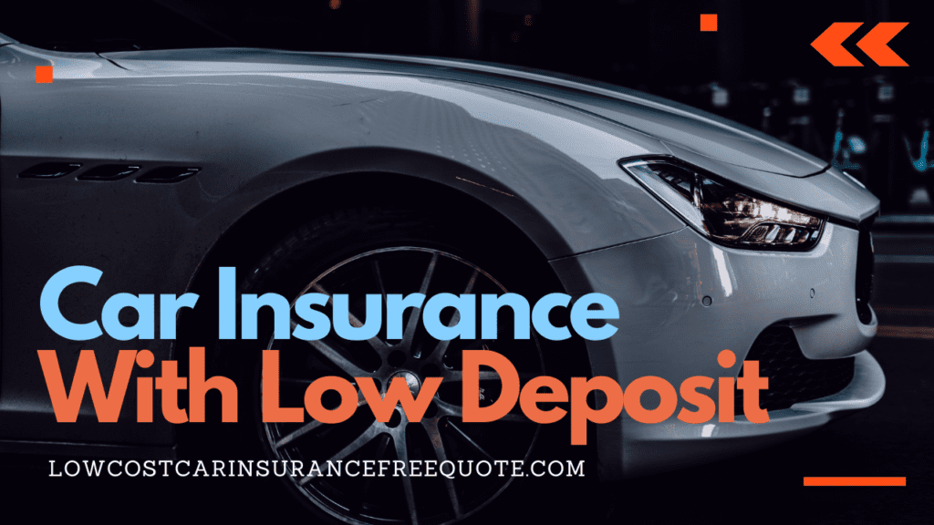 Car Insurance With Low Deposit