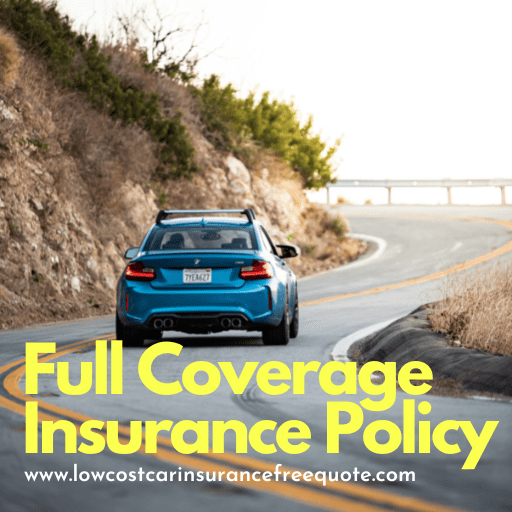 Full Coverage Insurance Policy