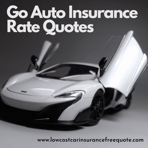 Go Auto Insurance Rate Quotes