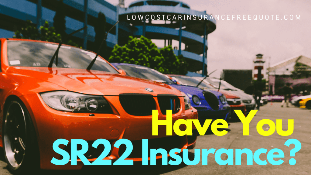 Have You SR22 Insurance?