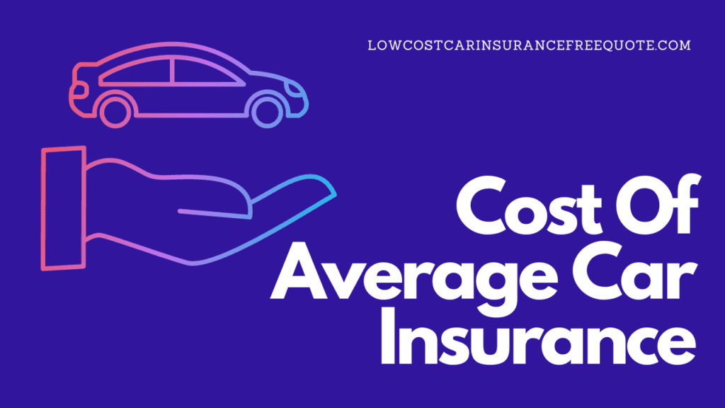 Cost Of Average Car Insurance