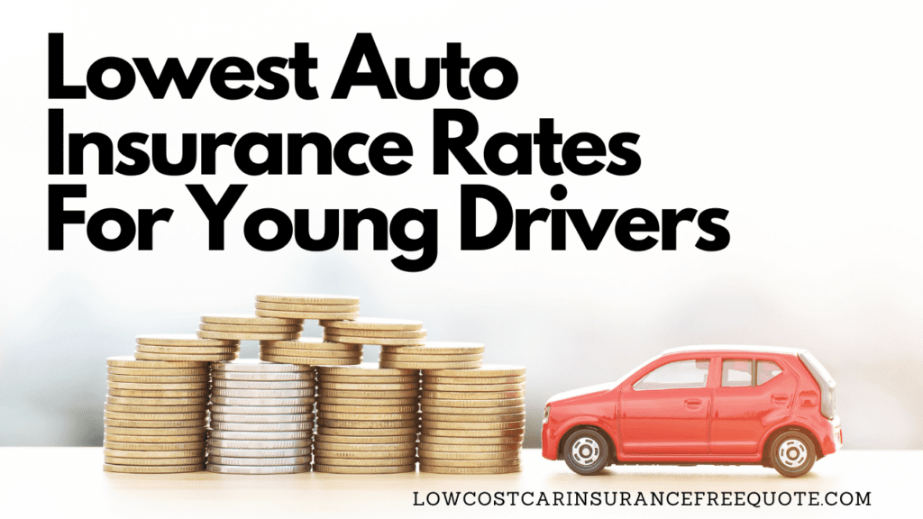 Lowest Auto Insurance Rates For Young Drivers